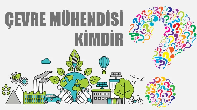Çevre Mühendisi Kimdir?